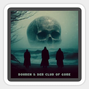 bohren & der club of gore band Sticker